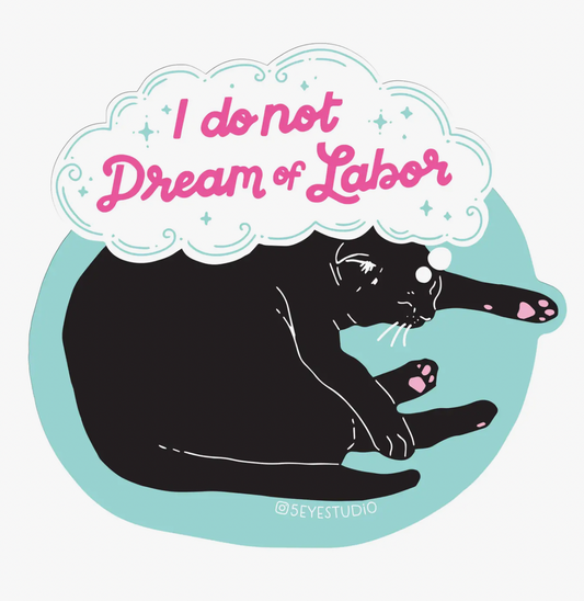 5 EYE STUDIO I Do Not Dream Of Labor Cat Vinyl Sticker