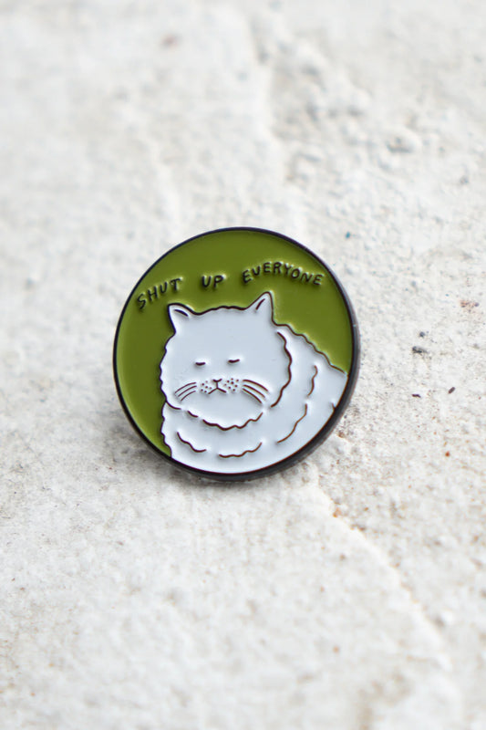 STAY HOME CLUB Shut Up Everyone Pin