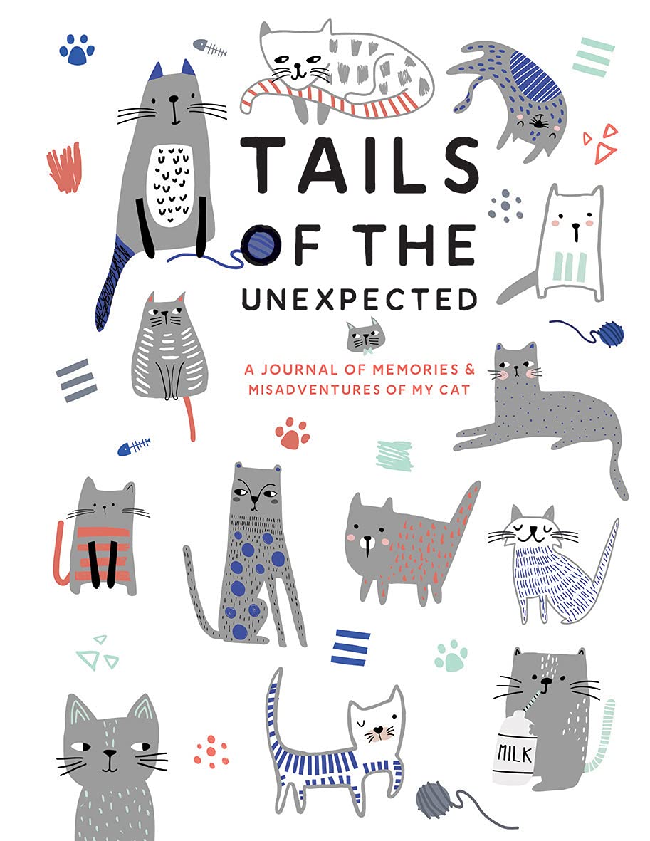 Tails Of The Unexpected: A Journal of Memories and Misadventures of my Cat