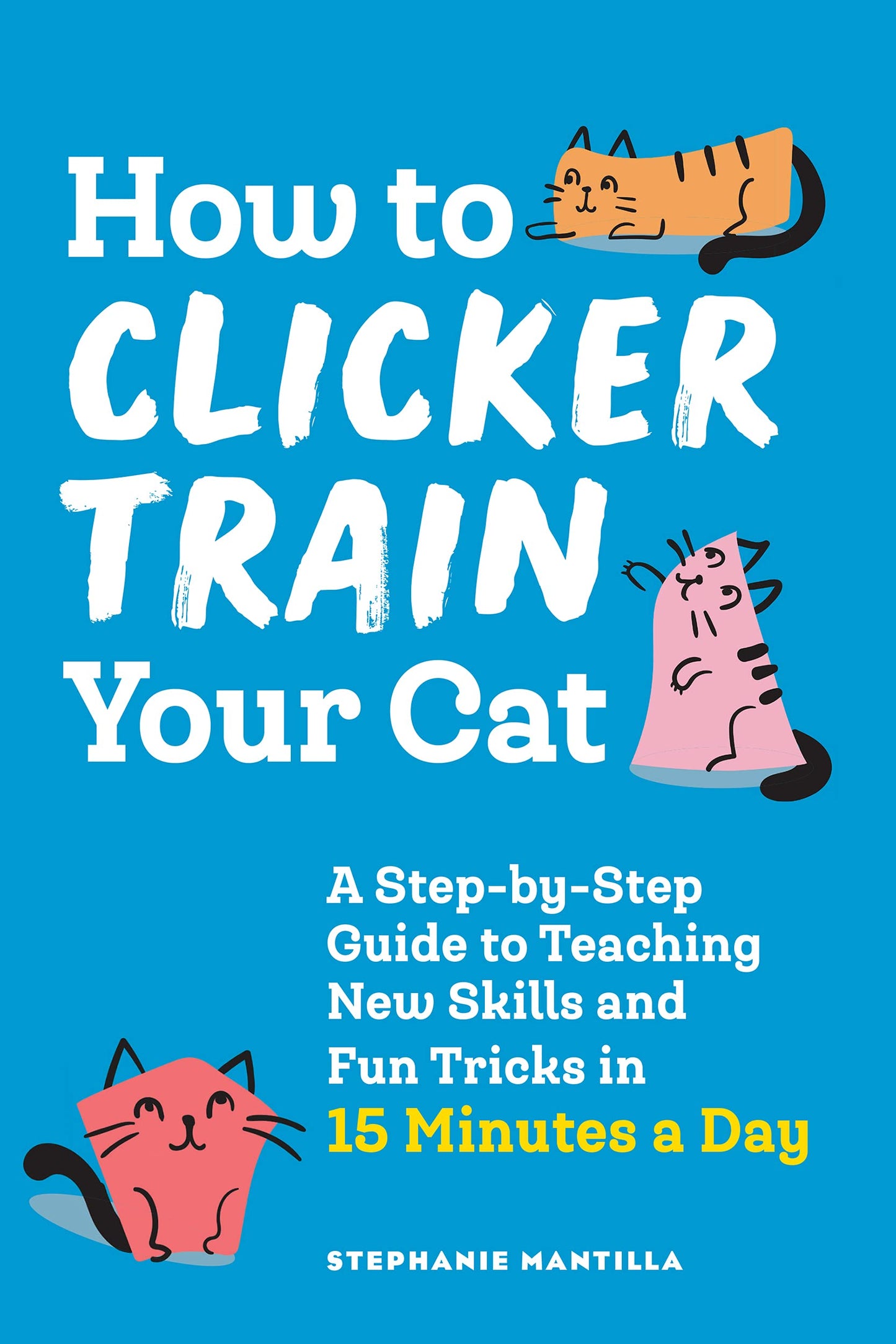 How To Clicker Train Your Cat by Stephanie Mantilla
