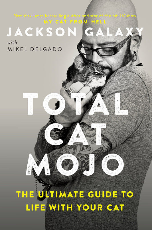 Total Cat Mojo by Jackson Galaxy with Dr Mikel Delgado