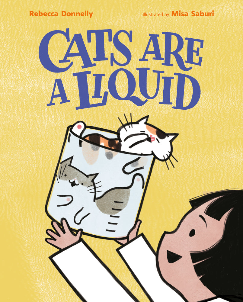 Cats Are A Liquid by Rebecca Donnelly