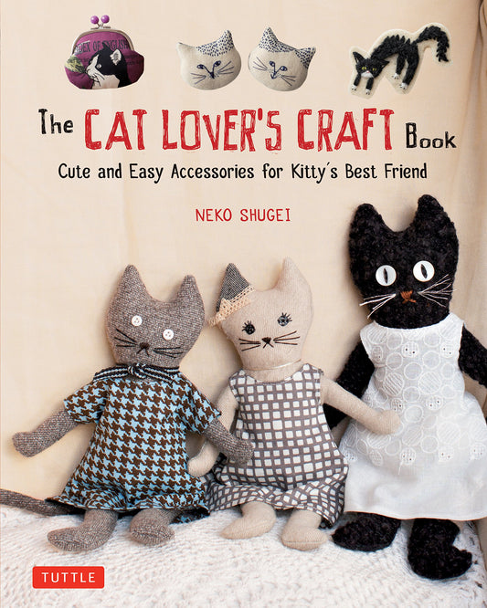 The Cat Lover's Craft Book by Neko Shugei